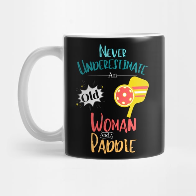 Never Underestimate An Old Woman And A Paddle Funny Pickleball Women by JustBeSatisfied